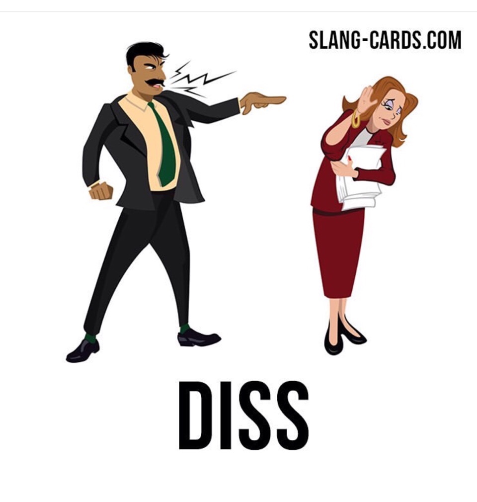 English Slang Diss Meaning To Insult Someone Or Treat Someone With 