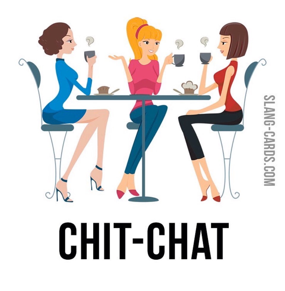English Idiom “Chit-chat” Meaning: an informal conversation about things  that really aren't that important. - Todd's Moment on HelloTalk