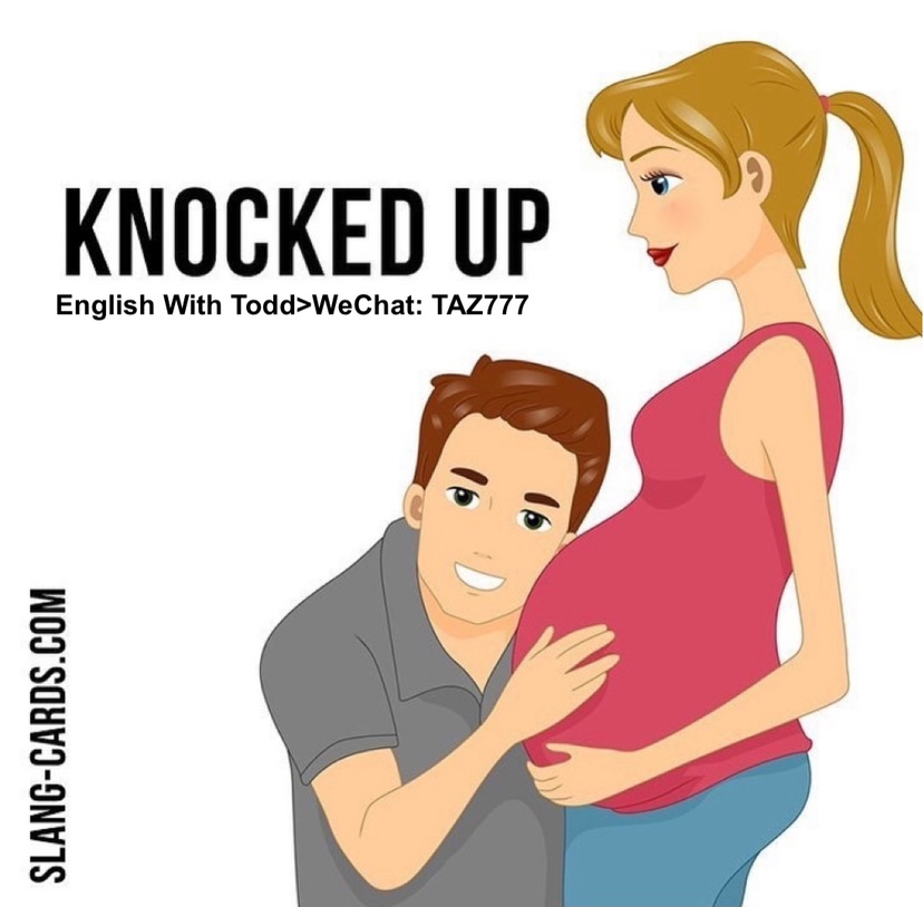 English Slang Knocked Up Meaning If A Woman Gets knocked Up It 