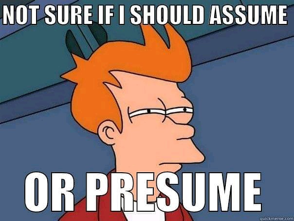 assume-vs-presume-assume-and-presume-both-mean-suppose-which-is-how