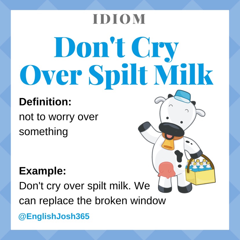 Winsor Education on X: #IdiomOfTheWeek Do you know the idiom don't cry  over spilt milk? #LearnEnglish #EnglishLanguage  /  X