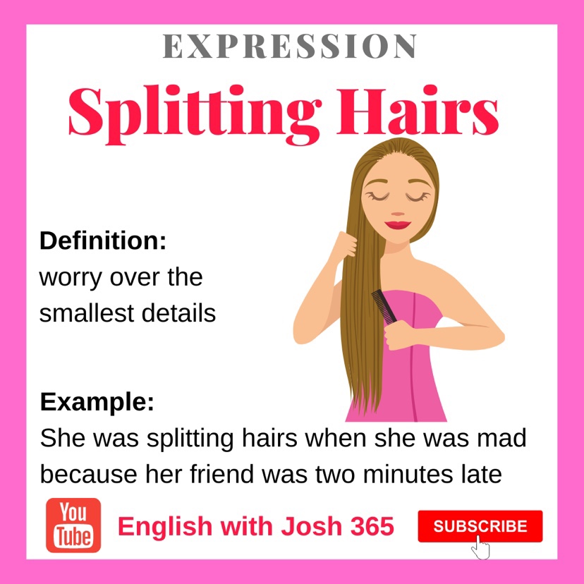 🇺🇸English Expression 💇‍♀️Splitting hairs means to worry over the  smallest details 🎥 Visit my YouTube channel to learn more 👉ht - Teacher  Josh's Moment on HelloTalk